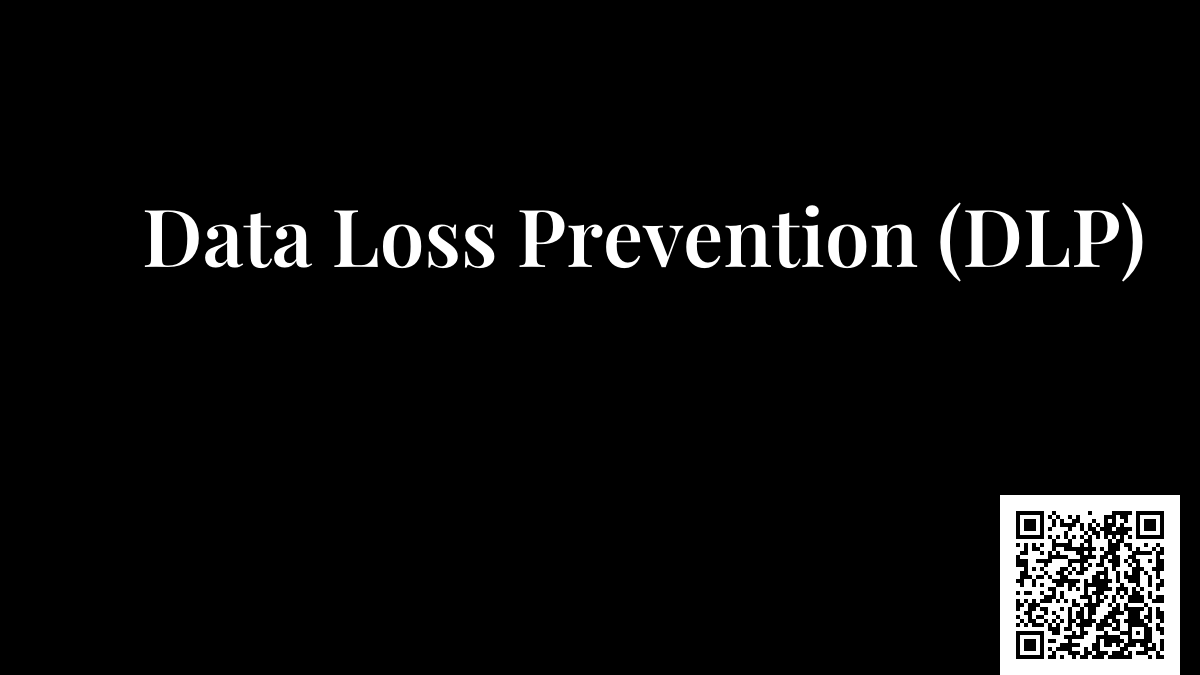 Data Loss Prevention (DLP)