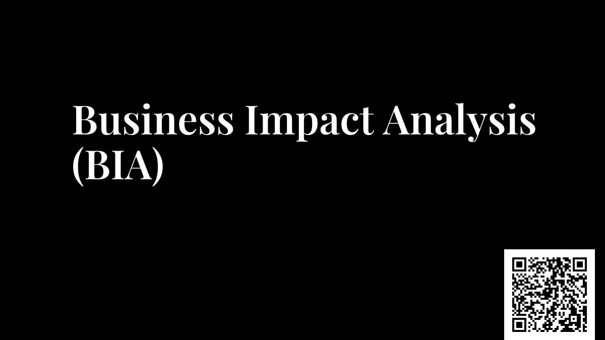 Business Impact Analysis (BIA)