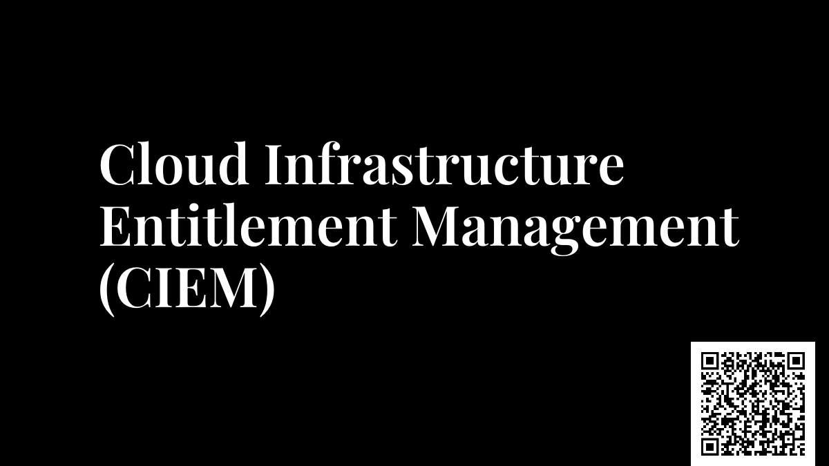 Cloud Infrastructure Entitlement Management (CIEM)