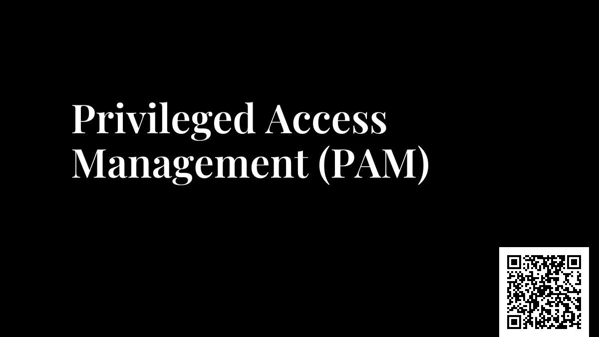 Privileged Access Management (PAM)
