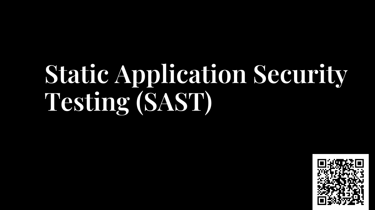 Static Application Security Testing (SAST)